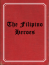 The Filipino Heroes