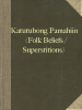 Katutubong Pamahiin (Folk Beliefs / Superstitions)