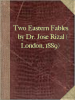 Two Eastern Fables by Dr. José Rizal (London, 1889)